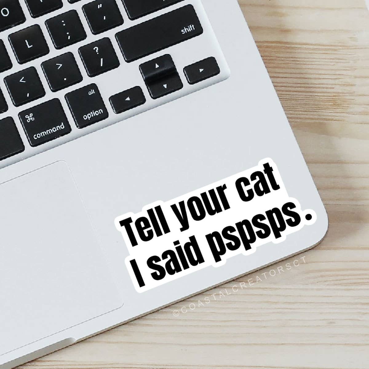 "Tell Your Cat I Said pspsps" Sticker